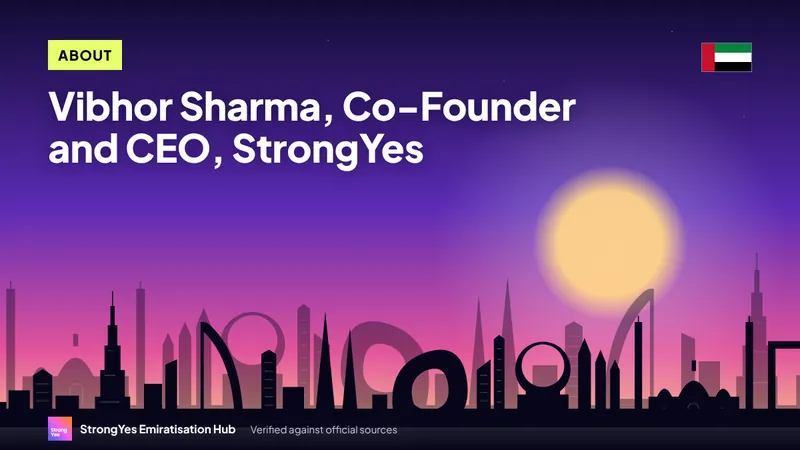 Vibhor Sharma, Co-Founder and CEO, StrongYes: StrongYes Emiratisation Hub