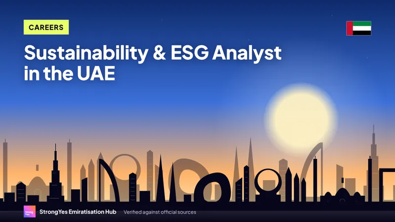 Sustainability & ESG Analyst in the UAE: Career Path, Skills and How to Start: StrongYes Emiratisation Hub