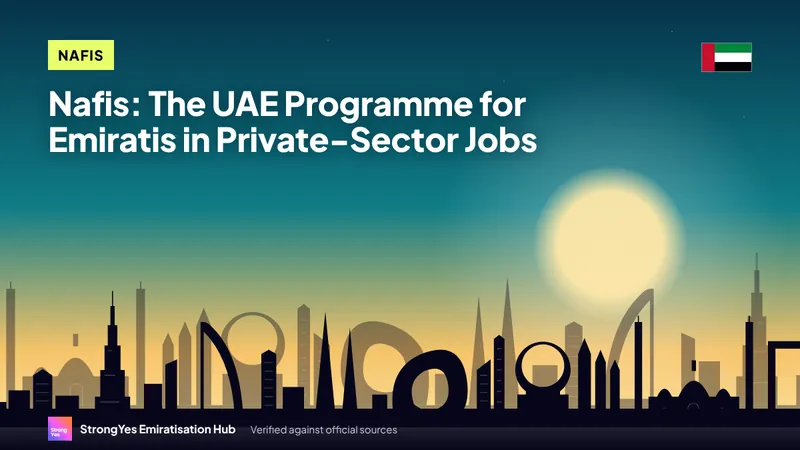 Nafis: The UAE Programme for Emiratis in Private-Sector Jobs