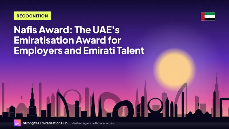 Nafis Award: The UAE's Emiratisation Award for Employers and Emirati Talent: StrongYes Emiratisation Hub